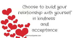 Choose to build your relationship with yourself...
